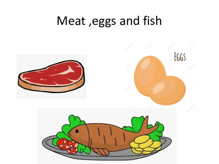 Meat ,eggs and fish