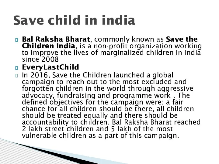 Bal Raksha Bharat, commonly known as Save the Children India, is a