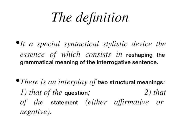 The definition It a special syntactical stylistic device the essence of which