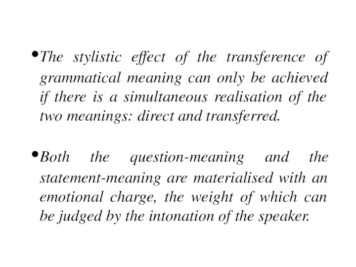 The stylistic effect of the transference of grammatical meaning can only be