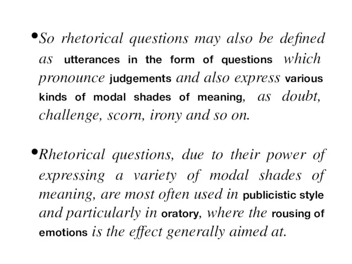 So rhetorical questions may also be defined as utterances in the form