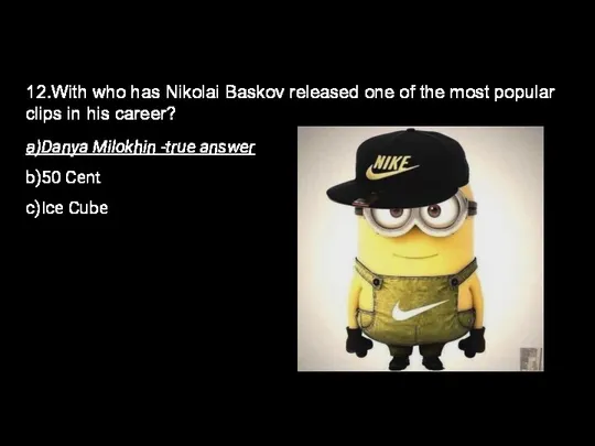 12.With who has Nikolai Baskov released one of the most popular clips