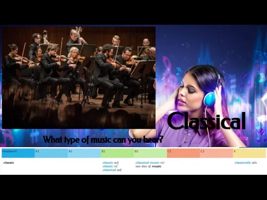 Classical What type of music can you hear?