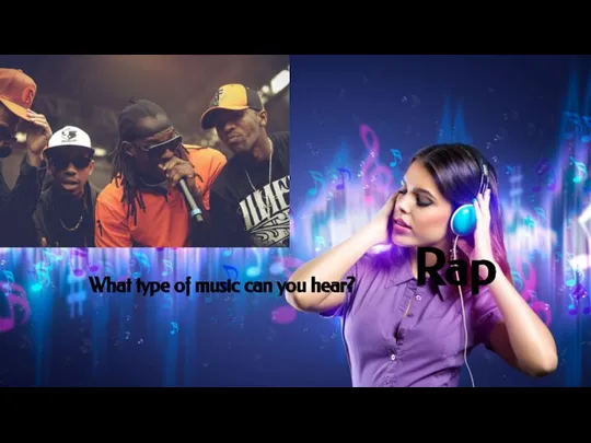 Rap What type of music can you hear?