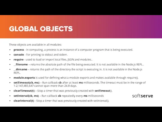 GLOBAL OBJECTS These objects are available in all modules: process - In