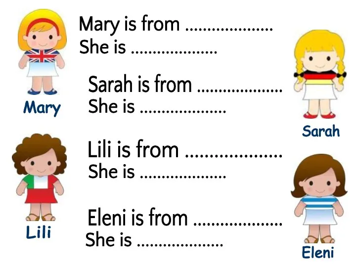 Mary is from .................... Mary Lili Eleni Sarah She is .................... Sarah