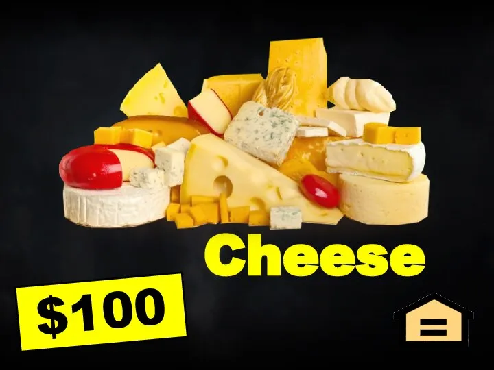 Cheese $100