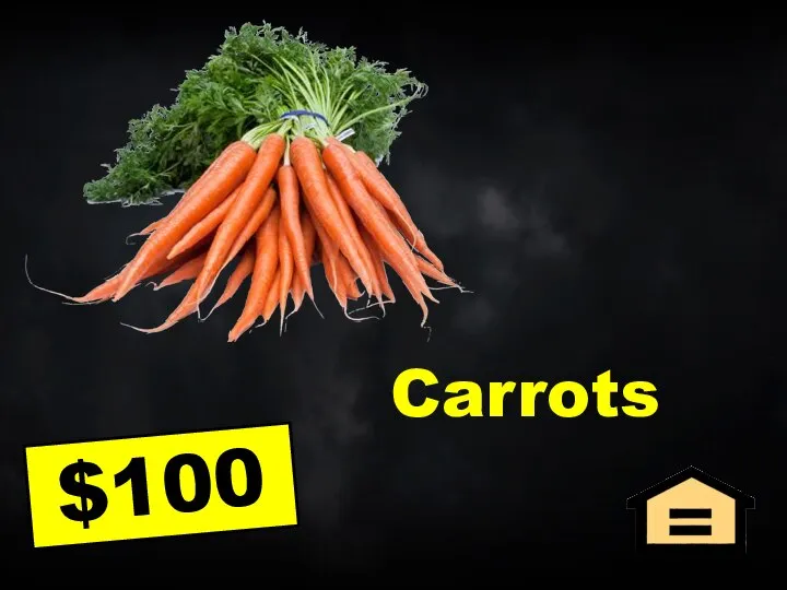 Carrots $100