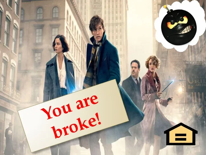 You are broke! BAAM!