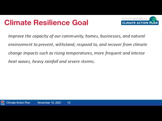 Climate Action Plan November 15, 2021 Climate Resilience Goal Improve the capacity
