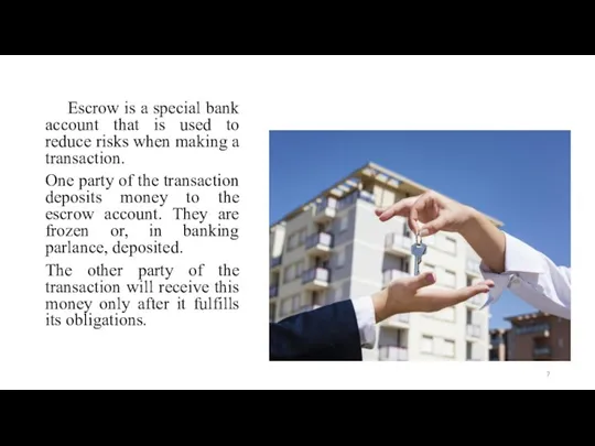 Escrow is a special bank account that is used to reduce risks