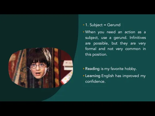 1. Subject = Gerund When you need an action as a subject,