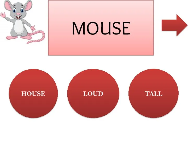 HOUSE LOUD TALL MOUSE