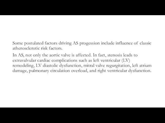 Some postulated factors driving AS progession include influence of classic atherosclerotic risk