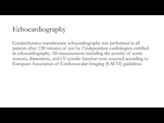 Echocardiography Comprehensive transthoracic echocardiography was performed in all patients after ≥30 minutes