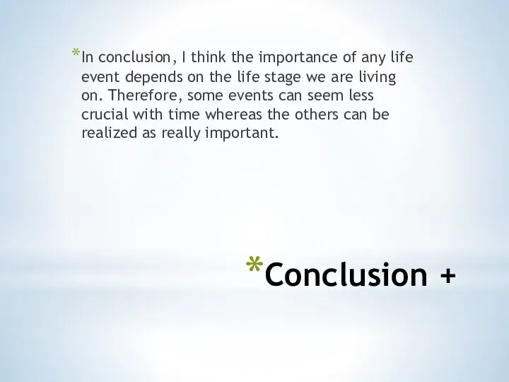 Conclusion + In conclusion, I think the importance of any life event