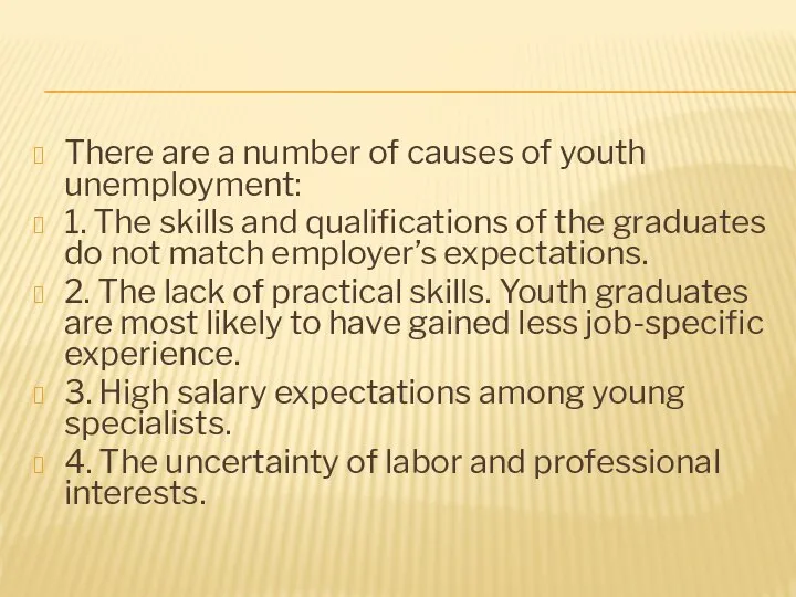 There are a number of causes of youth unemployment: 1. The skills