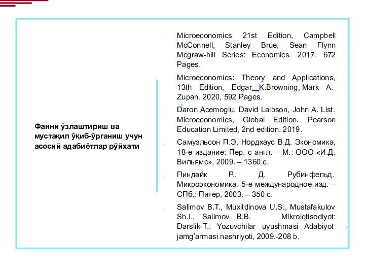 Фанни ўзлаштириш ва мустақил ўқиб-ўрганиш учун асосий адабиётлар рўйхати Microeconomics 21st Edition,