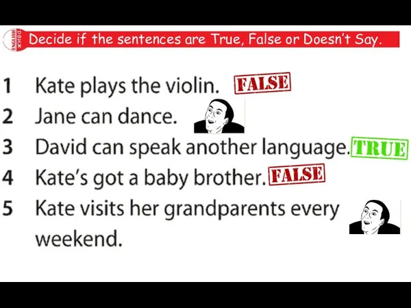 Decide if the sentences are True, False or Doesn’t Say.