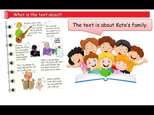 What is the text about? The text is about Kate’s family.