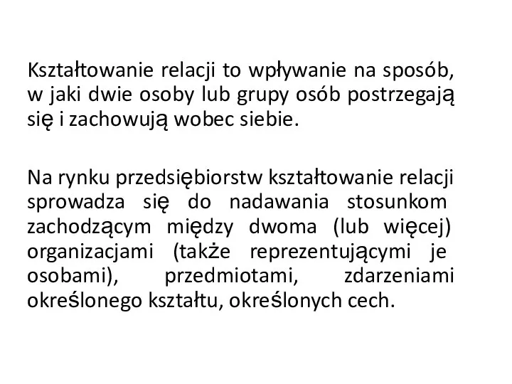 Kształtowanie relacji to wpływanie na sposób, w jaki dwie osoby lub grupy