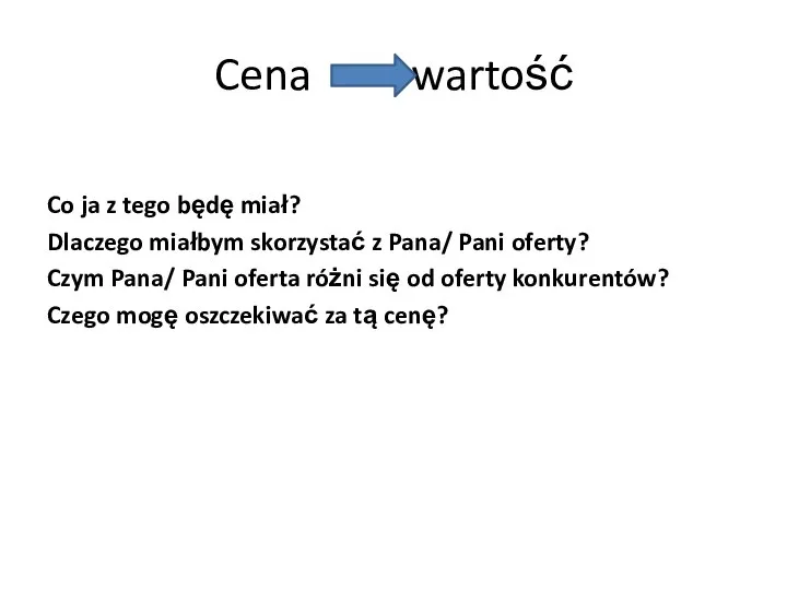 Cena wartość Co ja z tego będę miał? Dlaczego miałbym skorzystać z