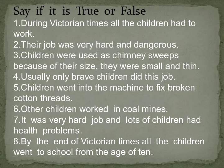 Say if it is True or False 1.During Victorian times all the