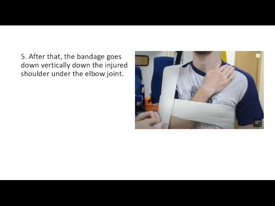 5. After that, the bandage goes down vertically down the injured shoulder under the elbow joint.