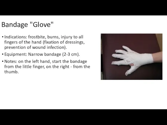 Bandage "Glove" Indications: frostbite, burns, injury to all fingers of the hand