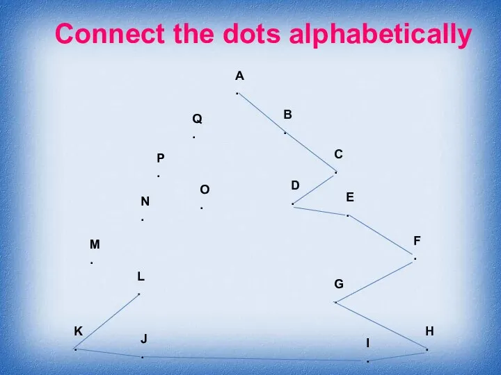 Connect the dots alphabetically A . B . C . D .