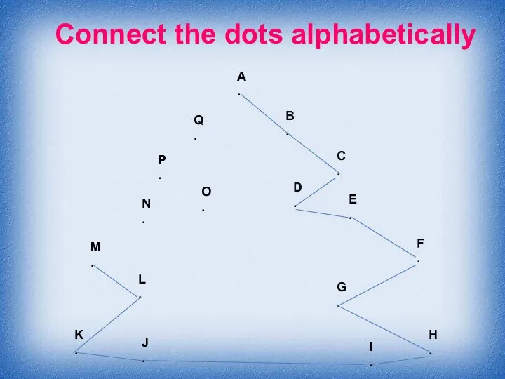 Connect the dots alphabetically A . B . C . D .