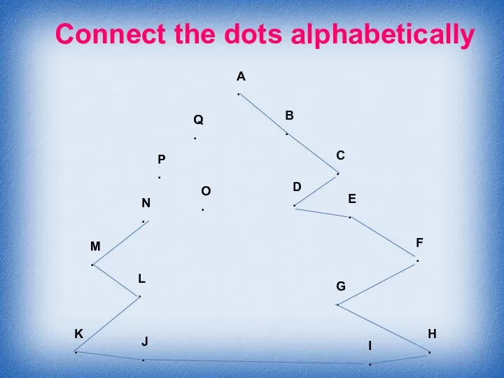 Connect the dots alphabetically A . B . C . D .