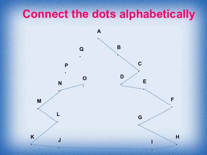 Connect the dots alphabetically A . B . C . D .