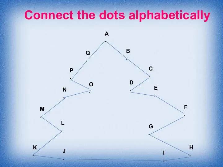 Connect the dots alphabetically A . B . C . D .