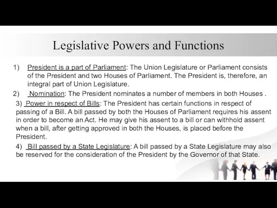 Legislative Powers and Functions President is a part of Parliament: The Union