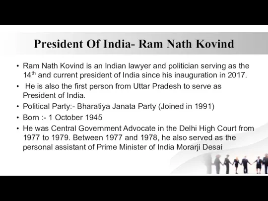 President Of India- Ram Nath Kovind Ram Nath Kovind is an Indian