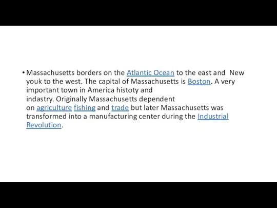 Massachusetts borders on the Atlantic Ocean to the east and New youk