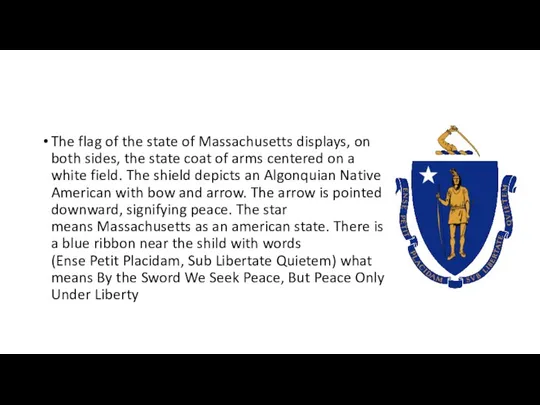 The flag of the state of Massachusetts displays, on both sides, the