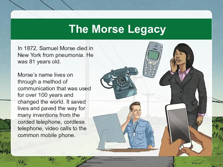 The Morse Legacy In 1872, Samuel Morse died in New York from