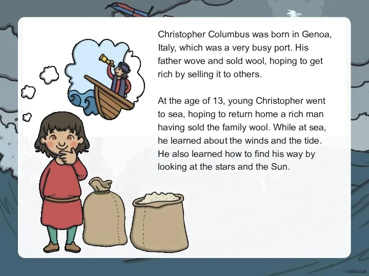 Christopher Columbus was born in Genoa, Italy, which was a very busy