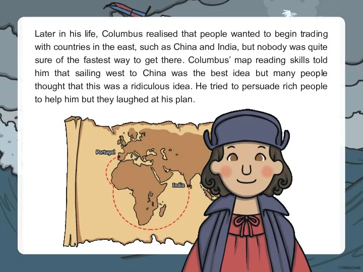 Later in his life, Columbus realised that people wanted to begin trading