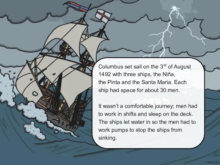 Columbus set sail on the 3rd of August 1492 with three ships,