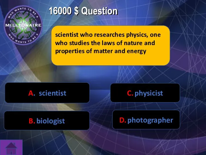 16000 $ Question scientist who researches physics, one who studies the laws