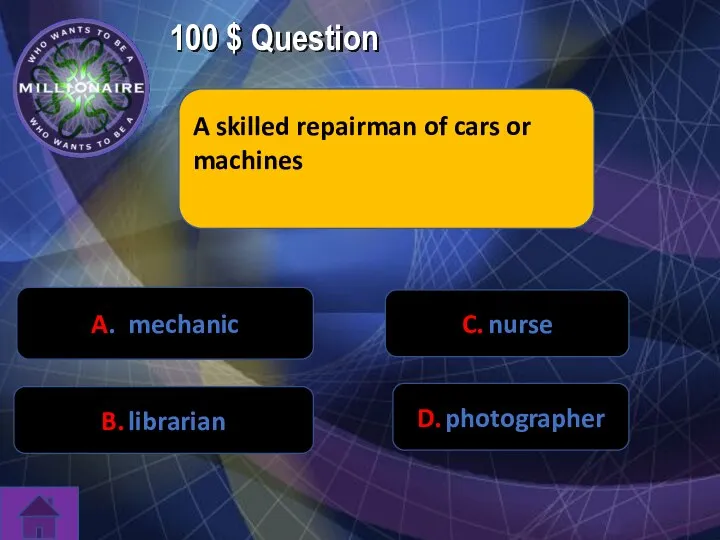 100 $ Question A skilled repairman of cars or machines C. nurse