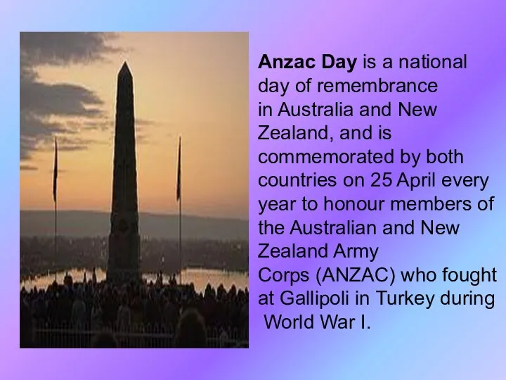 Anzac Day is a national day of remembrance in Australia and New