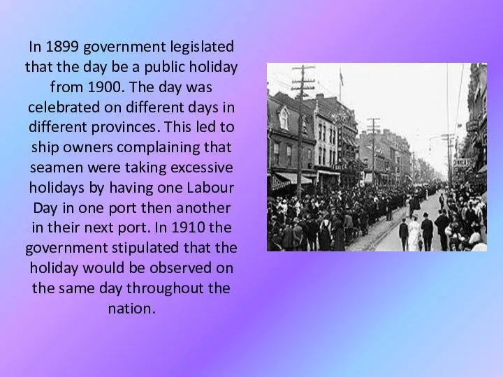 In 1899 government legislated that the day be a public holiday from