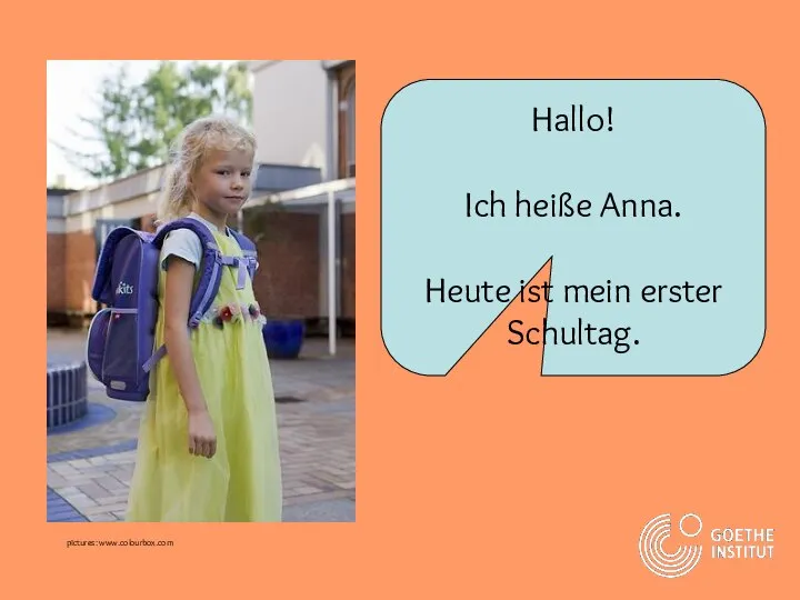 Hallo! Ich heiße Anna. Heute ist mein erster Schultag. pictures: www.colourbox.com