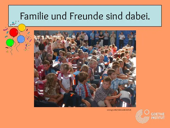 Familie und Freunde sind dabei. www.grundschule-wadersloh.de