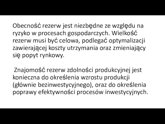 Obecność rezerw jest niezbędne ze względu na ryzyko w procesach gospodarczych. Wielkość