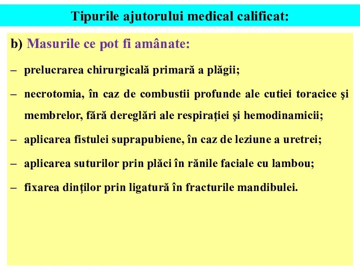 Tipurile ajutorului medical calificat: b) Masurile ce pot fi amânate: prelucrarea chirurgicală